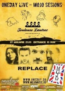 Toulouse Lautrec si Replace @ OneDay Live Mojo Sessions