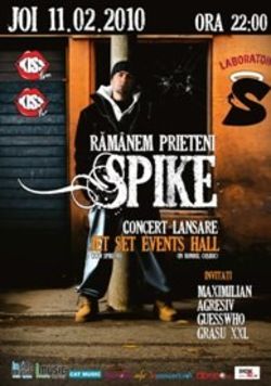 Concert Spike - lansare album Ramanem Prieteni