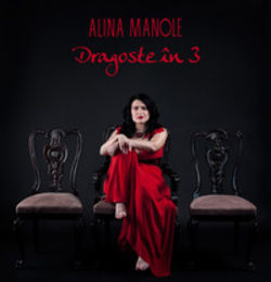 Concert lansare album Alina Manole - Dragoste in 3 la Teatrul Nottara