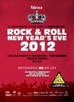 Revelion 2012 cu Les Elephants Bizarres, The MOOoD si Trupa Veche in Fabrica
