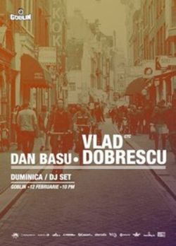 DJ Set Dan Basu si Vlad Dobrescu in Goblin