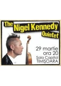Concert The Nigel Kennedy Quintet la Timisoara