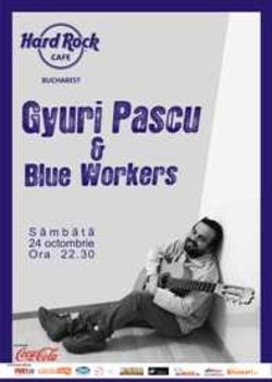 Concert Ioan Gyuri Pascu & Blue Workers la Hard Rock Cafe