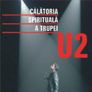 A aparut cartea Calatoria spirituala a trupei U2