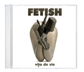 Vita de vie - Fetish s-a lansat astazi