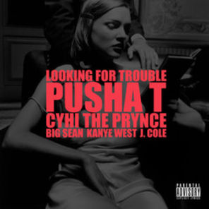 Download&nbsp;Kanye West - "Looking For Trouble" (Pusha T, Cyhi the Prynce, Big Sean & J. Cole)