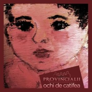 Provincialii lanseaza albumul Ochi de catifea