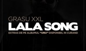 Grasu XXL - `LaLa Song`ft Guess Who - record de ascultari pe YouTube