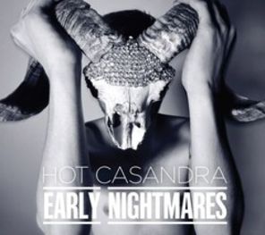 Ep-ul Hot Casandra - Early Nightmares disponibil in shop-ul Bestmusic.ro