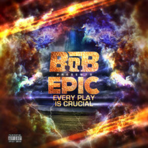 Download B.o.B. - EPIC: Every Play Is Crucial mixtape