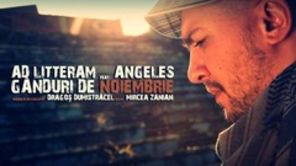 Hot new: Ad Litteram feat. Angeles - Ganduri de Noiembrie (videoclip)