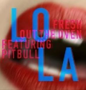 Who Is Lola? Jennifer Lopez ft. Pitbull - `Fresh Out Of The Oven`