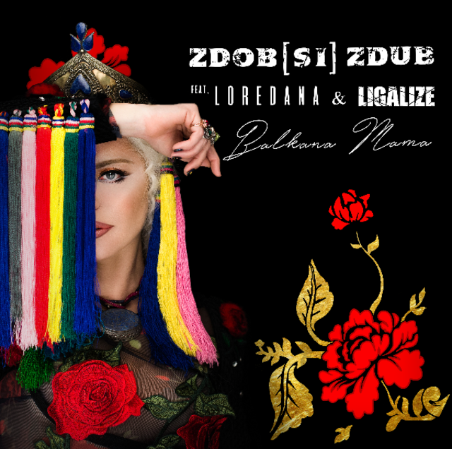 Zdob si Zdub impreuna cu Loredana si Ligalize canta “Balkana Mama”