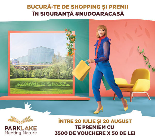 Bucura-te de shopping si premii in siguranta #nudoaracasa, la ParkLake, cumparaturile de vara iti aduc 3500 de vouchere